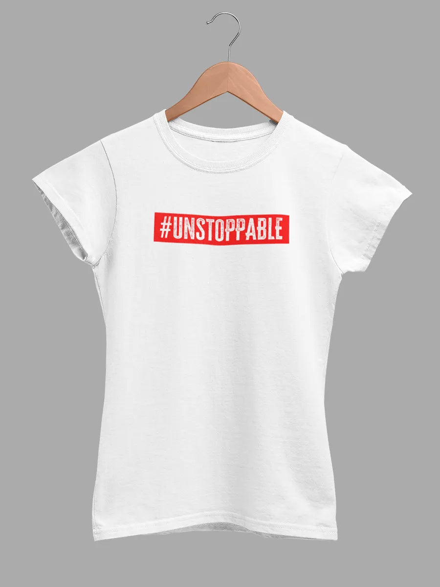 White Women's cotton Tshirt with text "Unstoppable "