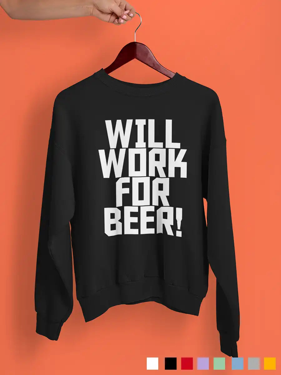Will work for Beer - Black cotton Sweatshirt