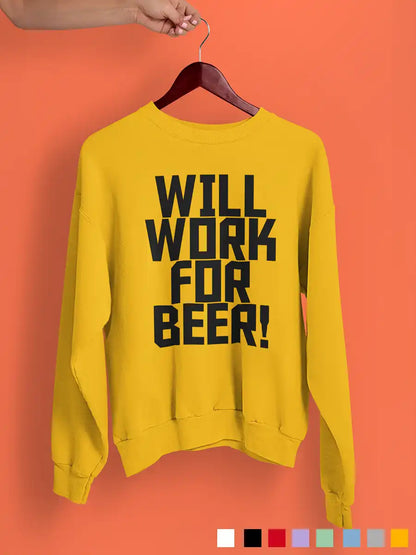 Will work for Beer - Golden Yellow cotton Sweatshirt