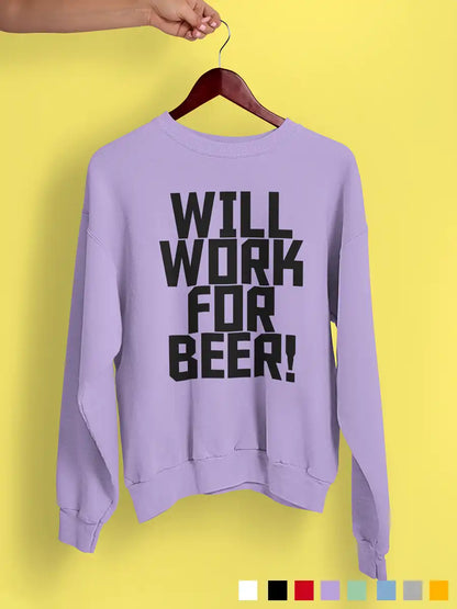 Will work for Beer - Iris Lavender cotton Sweatshirt