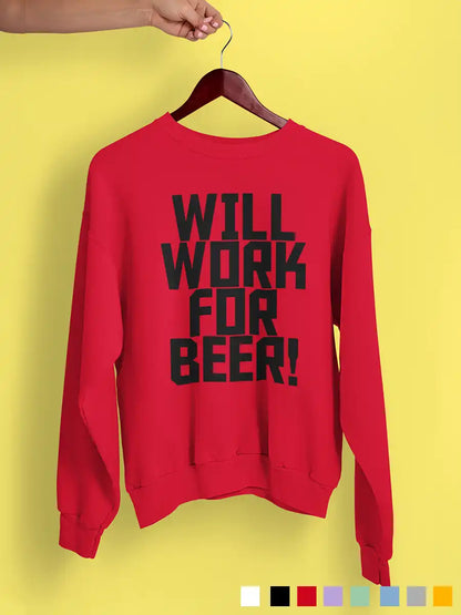 Will work for Beer - Red cotton Sweatshirt