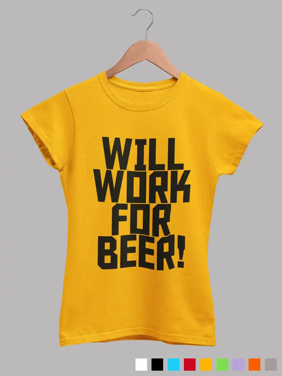 Will work for Beer - Women's Yellow cotton T-Shirt