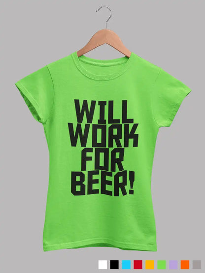 Will work for Beer - Women's Liril Green cotton T-Shirt