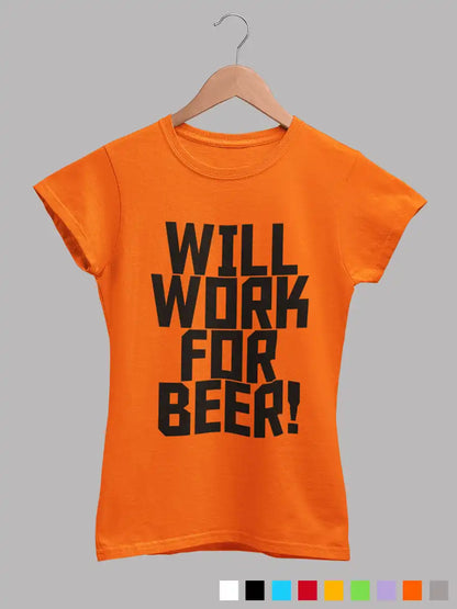 Will work for Beer - Women's Orange cotton T-Shirt