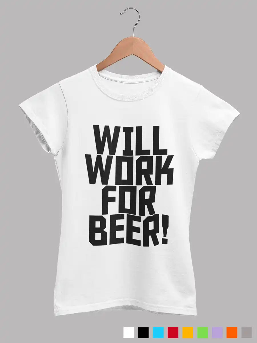 Will work for Beer - Women's White cotton T-Shirt
