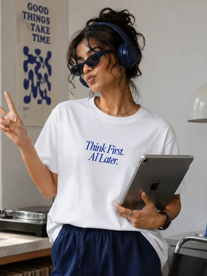 Woman wearing White 'Think first, Ai Later' Cotton Tshirt