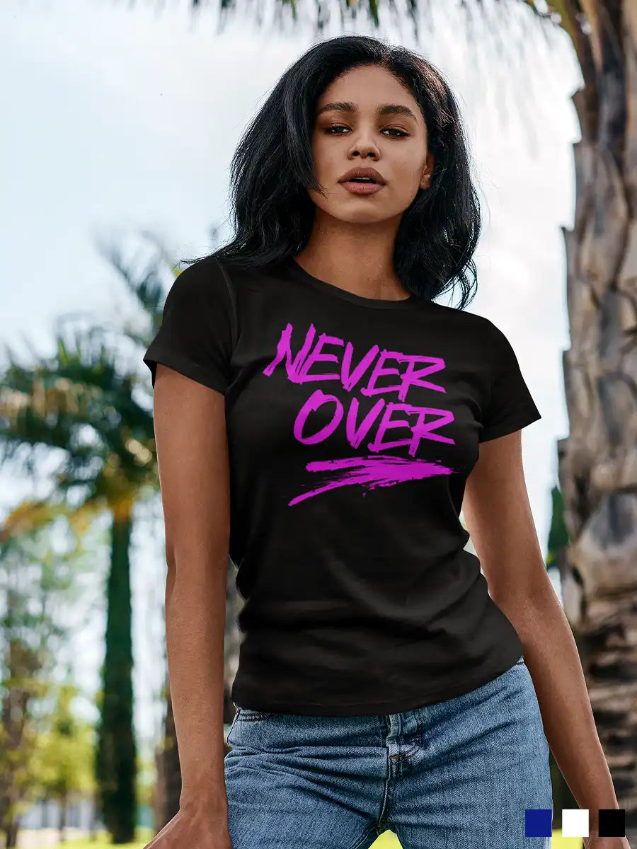 Woman wearing Never Over - Black Women's  Cotton T-shirt