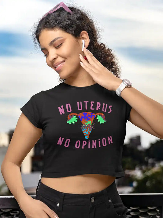 Woman wearing No Uterus No Opinion - Black Cotton Crop Top
