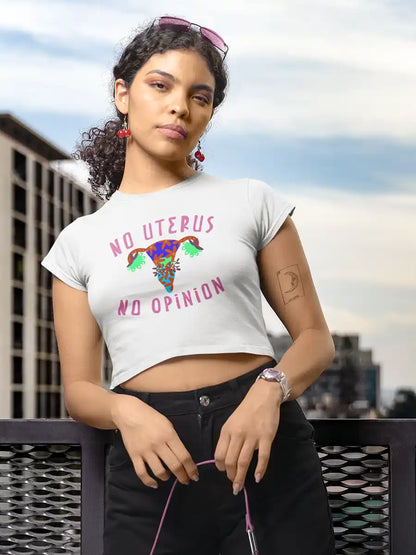 Woman wearing No Uterus No Opinion - White Cotton Crop Top