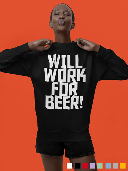 Woman wearing Will work for Beer - Black cotton Sweatshirt