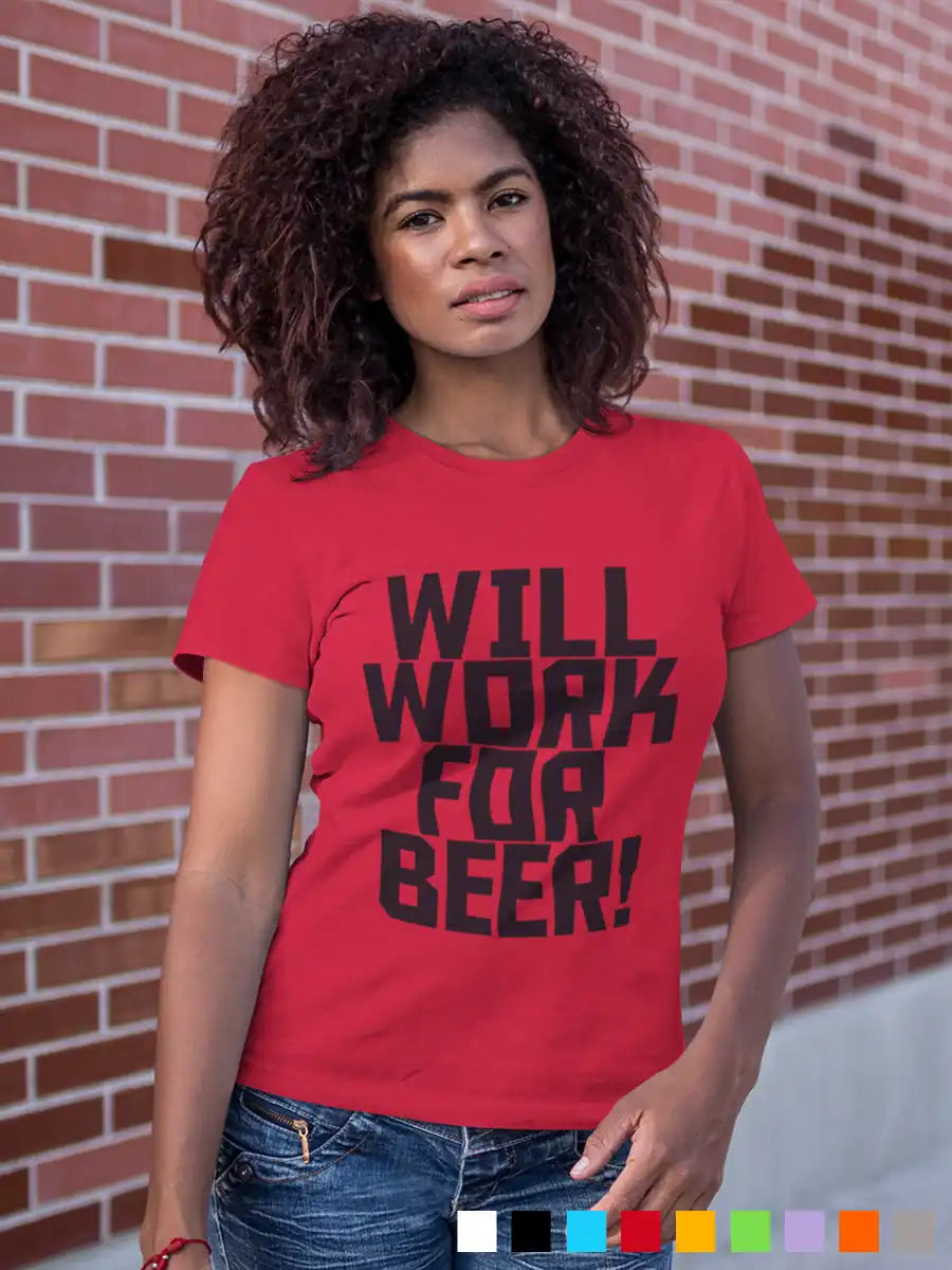 Woman wearing Will work for Beer - Women's Red cotton T-Shirt