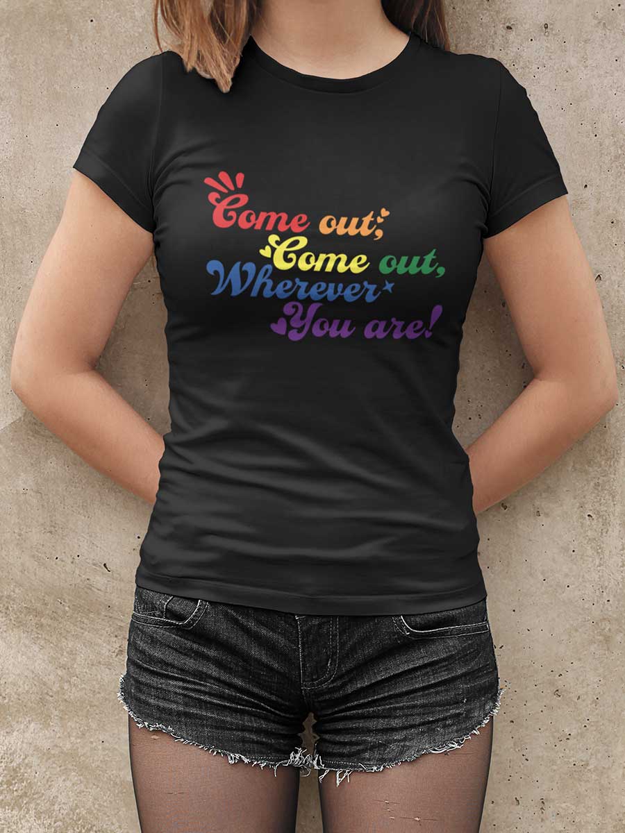 Come Out, Come Out - LGBTQ PRIDE - Black Women's Cotton T-Shirt