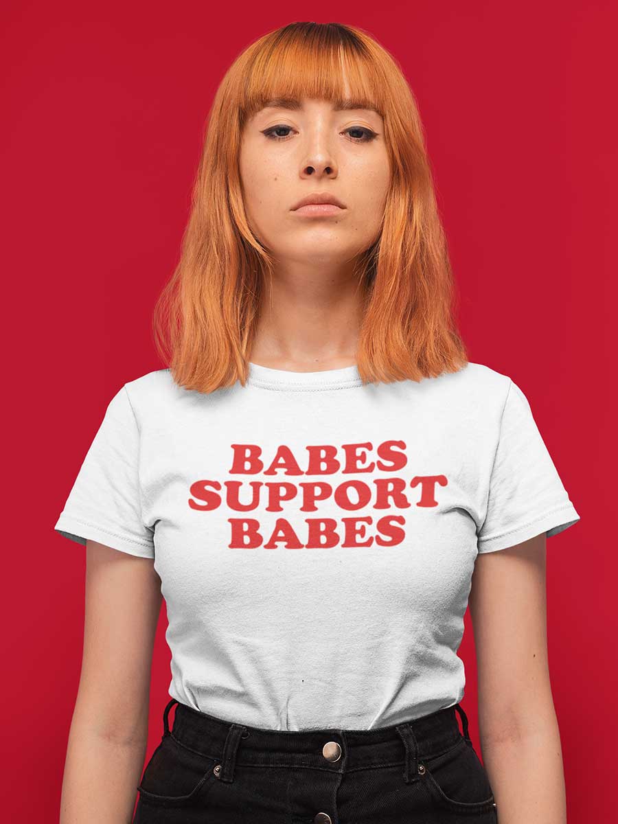 Babes Support Babes - White Women's Cotton T-Shirt