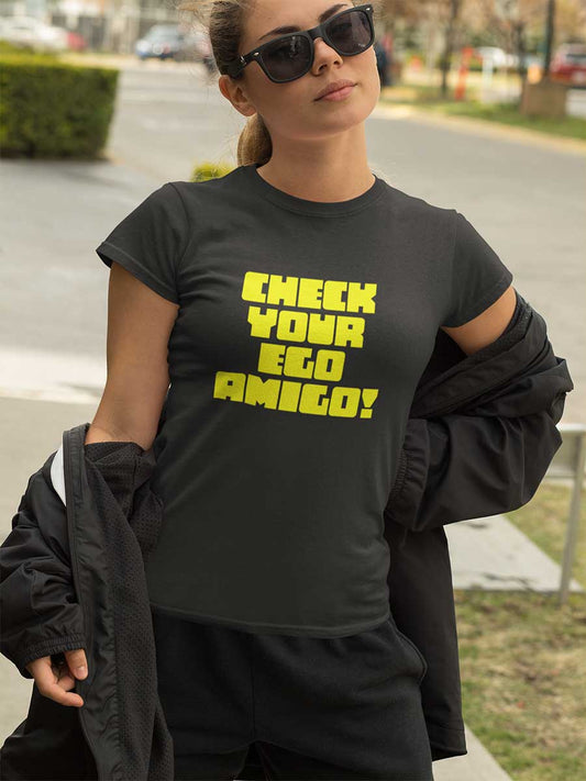 Check Your Ego Amigo - Women's Cotton T-Shirt
