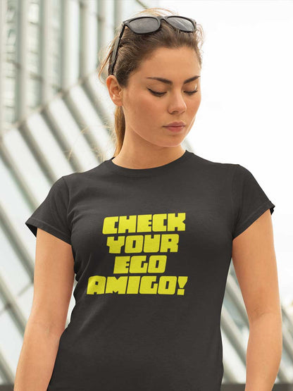 Check Your Ego Amigo - Women's Cotton T-Shirt