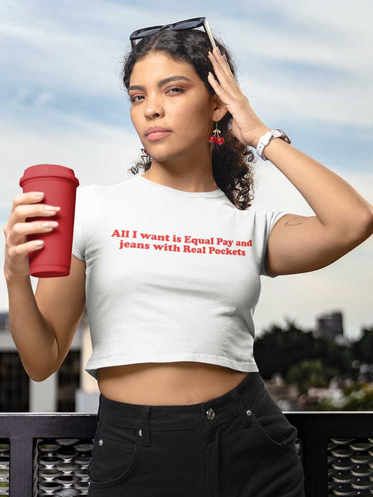 All i want is Equal Pay and Jeans with Real Pockets - White Crop Cotton Top