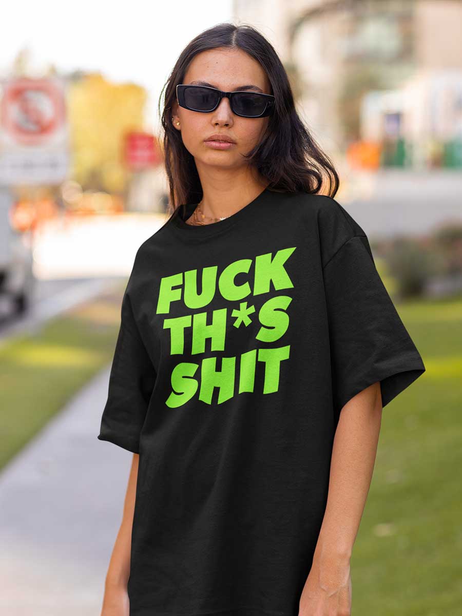 Woman wearing Black Oversized Cotton Tshirt with quote "Fuck this shit" in English 